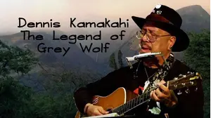 Dennis Kamakahi The Legend of Grey Wolf