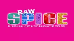 Raw Spice: The Unofficial Story Of The Making Of The Spice Girls