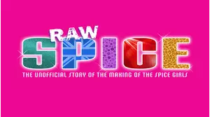 Raw Spice: The Unofficial Story Of The Making Of The Spice Girls