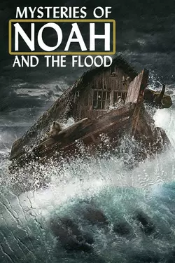 Mysteries of Noah and The Flood