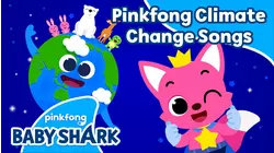 Pinkfong Climate Change Songs