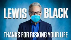 Lewis Black: Thanks for Risking Your Life