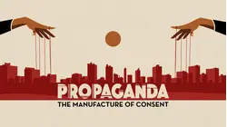 Propaganda: The Manufacture of Consent