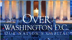 Over Washington D.C.: Our Nation's Capital