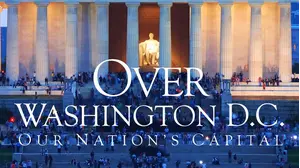 Over Washington D.C.: Our Nation's Capital