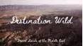 Destination Wild - Desert Lands of the Middle East
