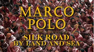 Marco Polo: Silk Road by Land & Sea