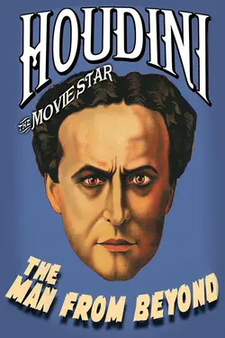 Houdini The Moviestar - The Man From Beyond