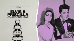 Elvis & Priscilla: Conditional Love
