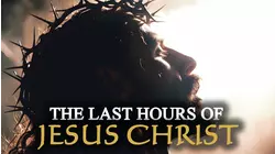 The Last Hours of Jesus Christ