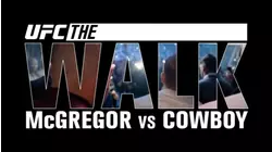 UFC The Walk: McGregor vs Cowboy