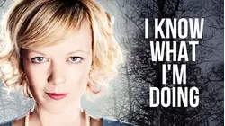 I Know What I'm Doing