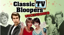 Classic TV Bloopers: Uncensored