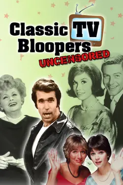 Classic TV Bloopers: Uncensored