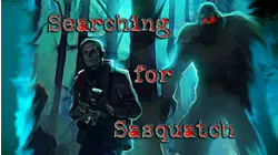 Searching for Sasquatch