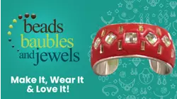 Beads, Baubles & Jewels - Make It, Wear It and Love It! Season Preview