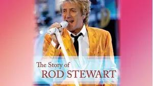 The Story of Rod Stewart