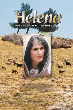 Helena: First Pilgrim to the Holy Land