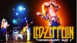 Led Zeppelin: Videobiography, Part 2
