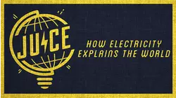 Juice: How Electricity Explains The World