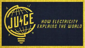 Juice: How Electricity Explains The World