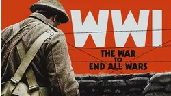 WWI - The War to End All Wars