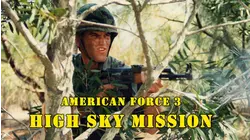 High Sky Mission aka American Force 3: High Sky Mission