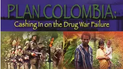Plan Colombia: Cashing in on the Drug War Failure