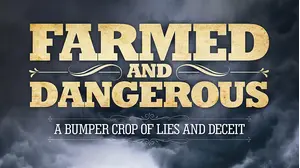 Farmed and Dangerous