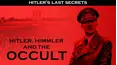 Hitler's Last Secrets: Hitler, Himmler, and the Occult