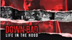 Down Bad: Life in the Hood