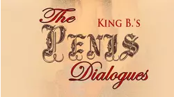 King B.'s The Penis Dialogues