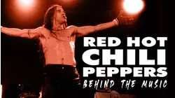 Red Hot Chili Peppers: Behind the Music