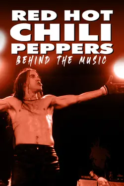 Red Hot Chili Peppers: Behind the Music