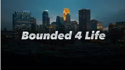 Bounded 4 Life