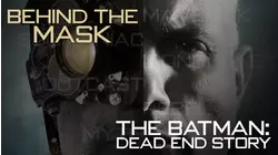 Behind the Mask: The Batman Dead End Story