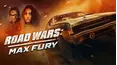 Road Wars: Max Fury