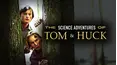 The Science Adventures of Tom & Huck