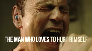 The Man Who Loves to Hurt Himself