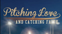 Pitching Love And Catching Faith