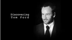 Discovering Tom Ford