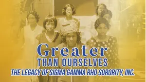 Greater than Ourselves: The Legacy of Sigma Gamma Rho Sorority, Inc.