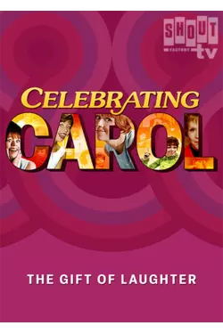 Celebrating Carol Burnett: The Gift Of Laughter