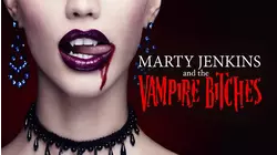 Marty Jenkins and the Vampire Bitches