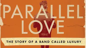 Parallel Love: The Story Of A Band Called Luxury