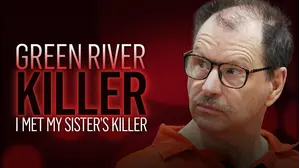 Green River Killer: I Met My Sister's Killer