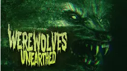 Werewolves Unearthed
