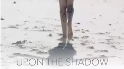 Upon the Shadow