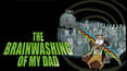 The Brainwashing of My Dad
