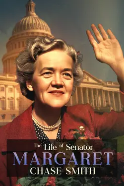 The Life of Senator Margaret Chase Smith